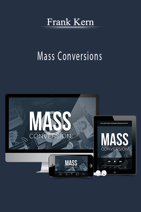 Frank Kern’s Mass Conversions course teaches strategies for maximizing customer conversions and driving business growth.