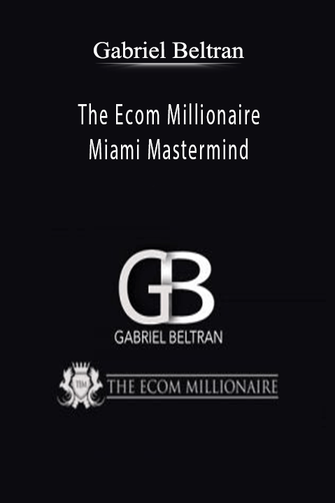 Gabriel Beltran’s Ecom Millionaire Miami Mastermind teaches proven strategies to scale e-commerce businesses.