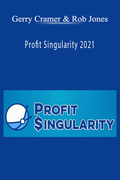 Gerry Cramer and Rob Jones’s Profit Singularity 2021 teaches affiliate marketing and YouTube ads strategies.