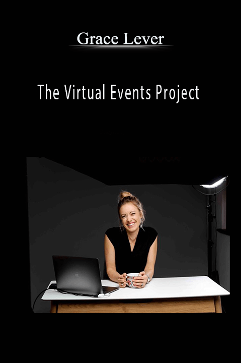 Grace Lever’s Virtual Events Project teaches strategies for hosting successful virtual events.
