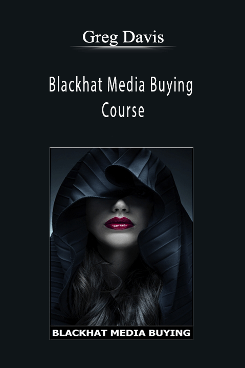 Greg Davis’s Blackhat Media Buying Course teaches advanced media buying strategies and platform loophole exploitation.