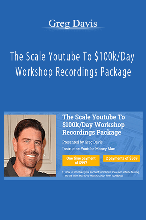 Greg Davis teaches advanced strategies in Scale YouTube to $100k/Day Workshop to help businesses grow revenue.