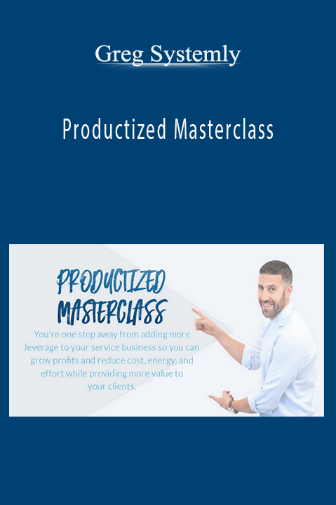 Greg Systemly’s Productized Masterclass teaches service providers how to build a scalable