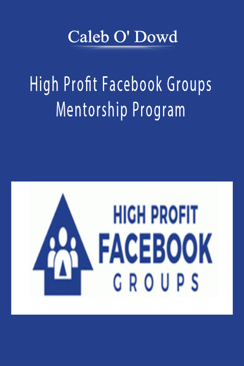 Caleb O' Dowd’s Facebook Group Mentorship Program teaches how to grow and monetize Facebook communities.