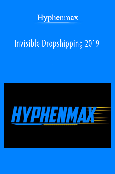 Hyphenmax’s Invisible Dropshipping 2019 course teaches how to build a profitable eCommerce business without inventory.