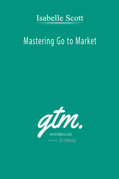 Isabelle Scott’s Mastering Go to Market teaches product launch strategies and go-to-market planning.