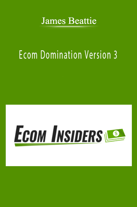 James Beattie teaches advanced e-commerce strategies in Ecom Domination Version 3