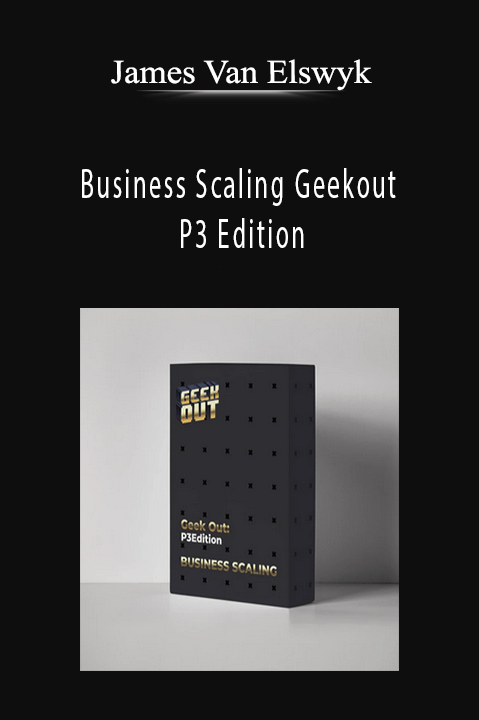 James Van Elswyk teaches advanced business scaling strategies in Business Scaling Geekout P3 Edition.