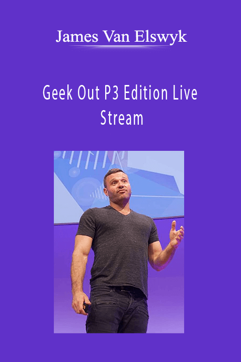 James Van Elswyk’s Geek Out P3 Edition Live Stream delivers advanced marketing strategies and growth tactics.