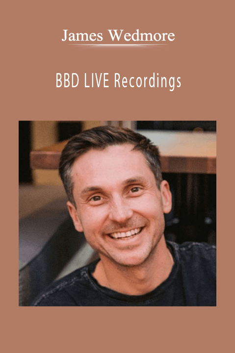 James Wedmore’s BBD LIVE Recordings offer strategies for scaling online businesses and improving digital marketing.