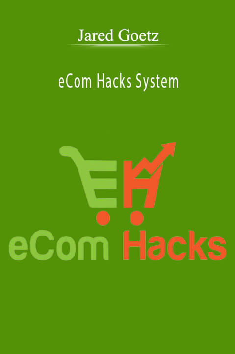 Jared Goetz’s eCom Hacks System teaches dropshipping strategies for building profitable e-commerce stores.