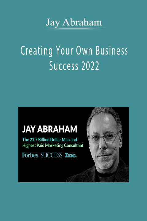Jay Abraham’s Creating Your Own Business Success 2022 course provides strategies for business growth and leadership development.