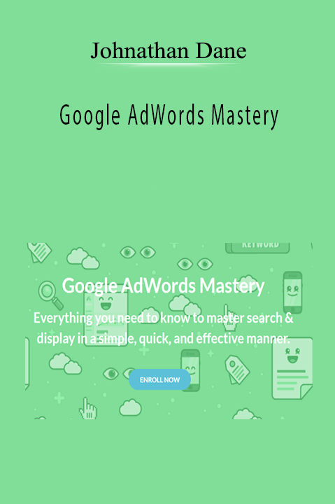 Johnathan Dane’s Google AdWords Mastery course teaches advanced strategies for optimizing ad campaigns.