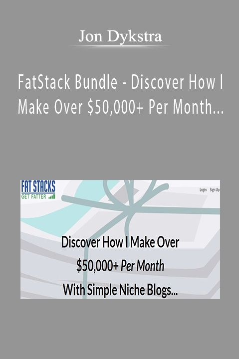 Jon Dykstra’s FatStack Bundle teaches how to generate $50