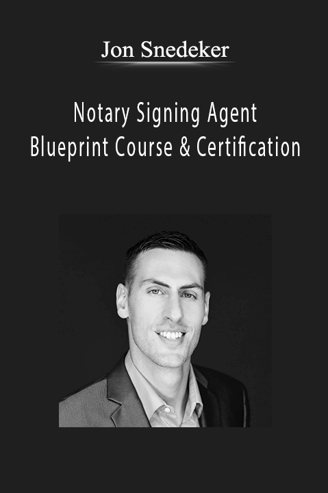 Jon Snedeker’s Notary Signing Agent Blueprint teaches how to become a certified notary signing agent and build a profitable business.
