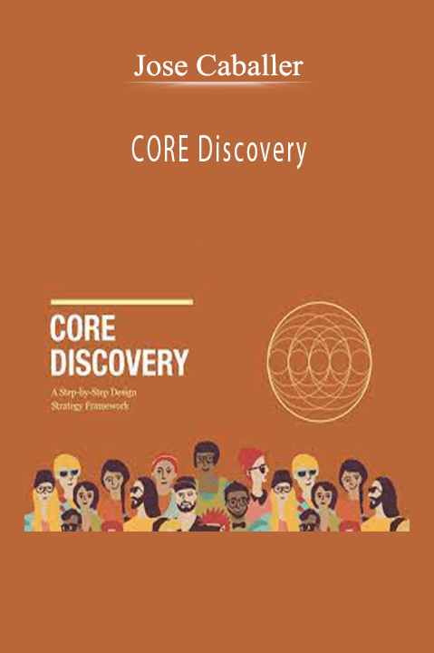 Jose Caballer’s CORE Discovery course teaches creative professionals how to lead strategic client discovery sessions.