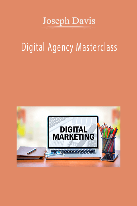 Joseph Davis teaches digital agency growth strategies in his Digital Agency Masterclass.