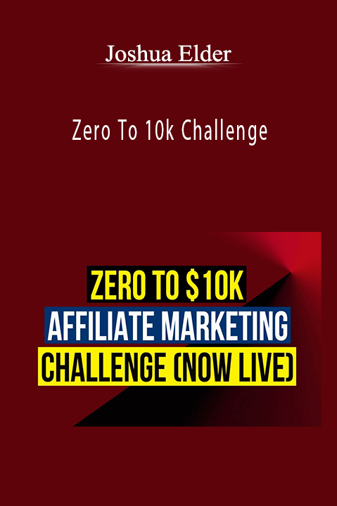 Joshua Elder’s Zero To 10k Challenge teaches strategies to build and scale a profitable online business.