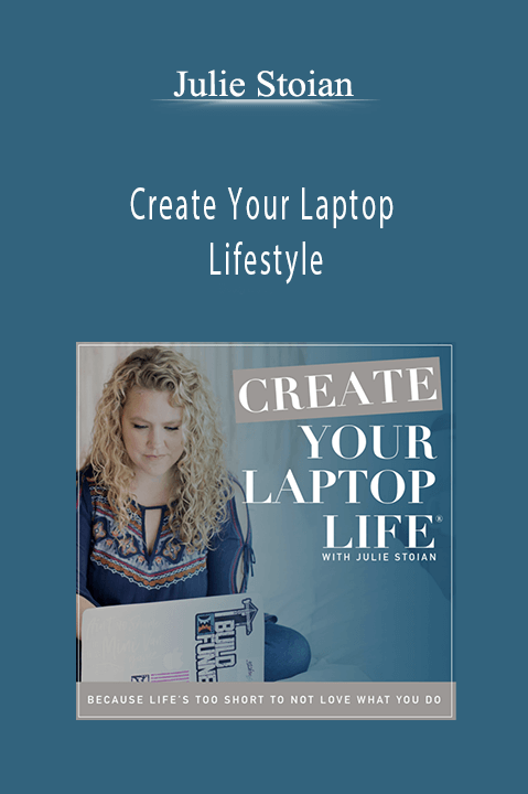 Julie Stoian’s Create Your Laptop Lifestyle helps people build businesses for a flexible