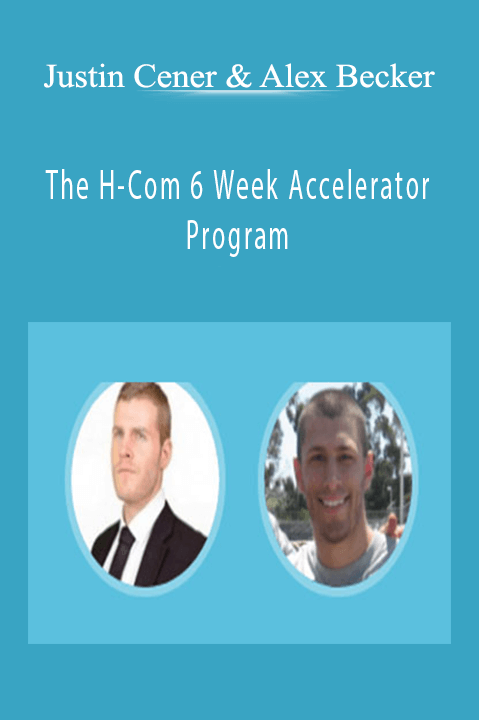 Justin Cener & Alex Becker’s H-Com 6 Week Accelerator Program teaches entrepreneurs how to build and scale successful e-commerce businesses.