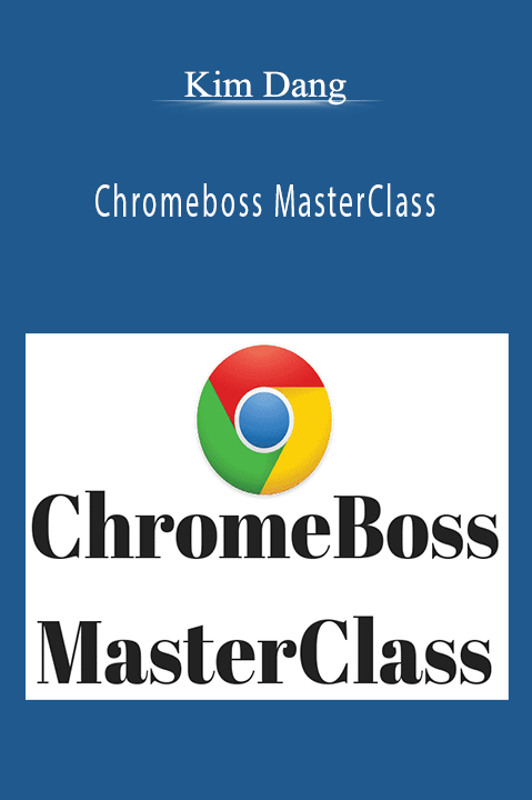 Kim Dang’s Chromeboss MasterClass teaches how to develop and monetize Chrome extensions for a profitable business.