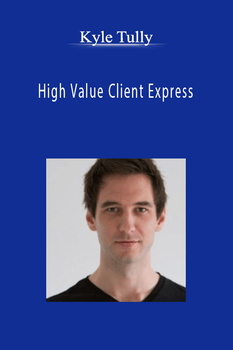 Kyle Tully teaches client acquisition strategies in High Value Client Express.
