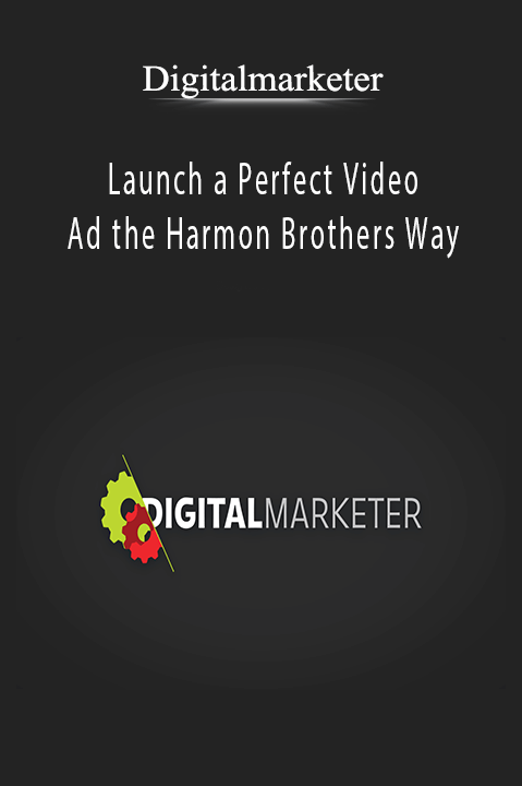 Launch a Perfect Video Ad the Harmon Brothers Way teaches how to create engaging and high-converting video ads.