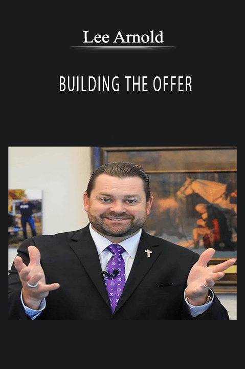 Lee Arnold’s BUILDING THE OFFER course teaches how to create offers that close deals and drive sales.