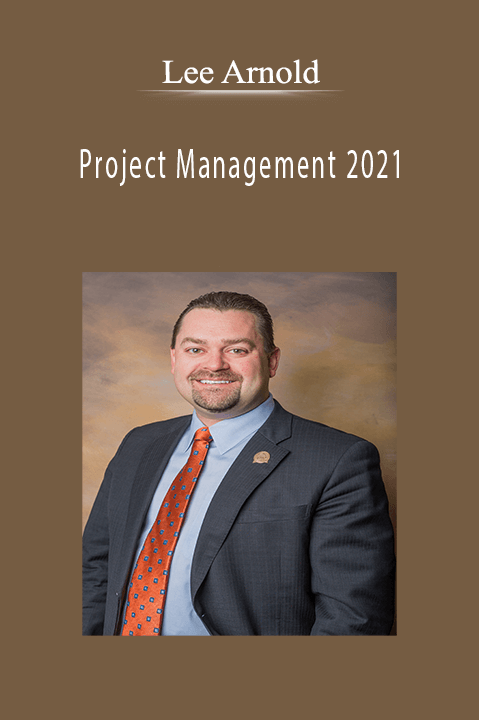 Lee Arnold teaches project management strategies for achieving success in 2021.