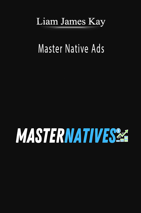 Liam James Kay’s course teaches marketers how to master native advertising and optimize ROI.