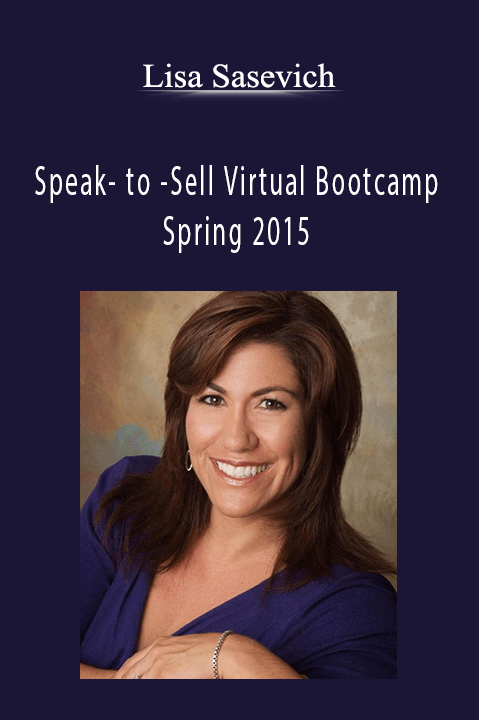 Lisa Sasevich’s Speak-to-Sell Virtual Bootcamp teaches professionals how to convert presentations into sales.
