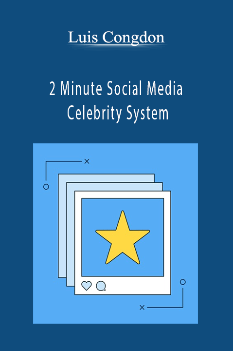 Luis Congdon’s 2 Minute Social Media Celebrity System teaches quick strategies to build social media influence.