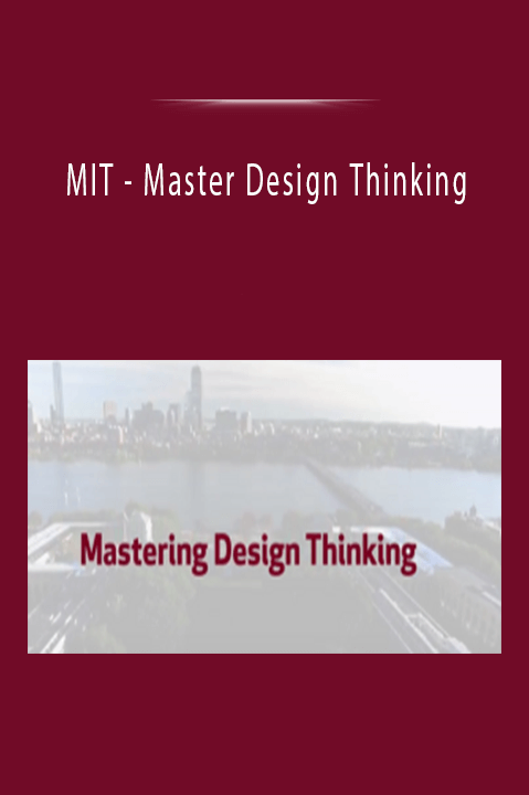 MIT’s Master Design Thinking course teaches creative problem-solving and innovation strategies.