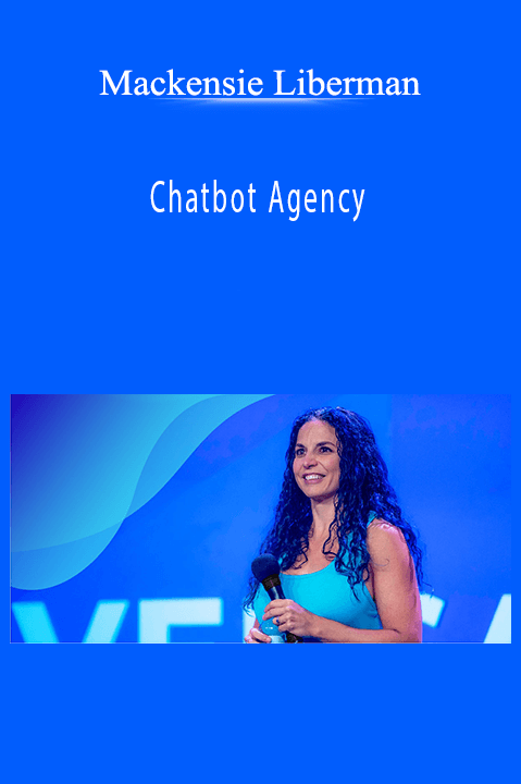 Mackensie Liberman’s Chatbot Agency teaches how to build and scale a profitable chatbot business.