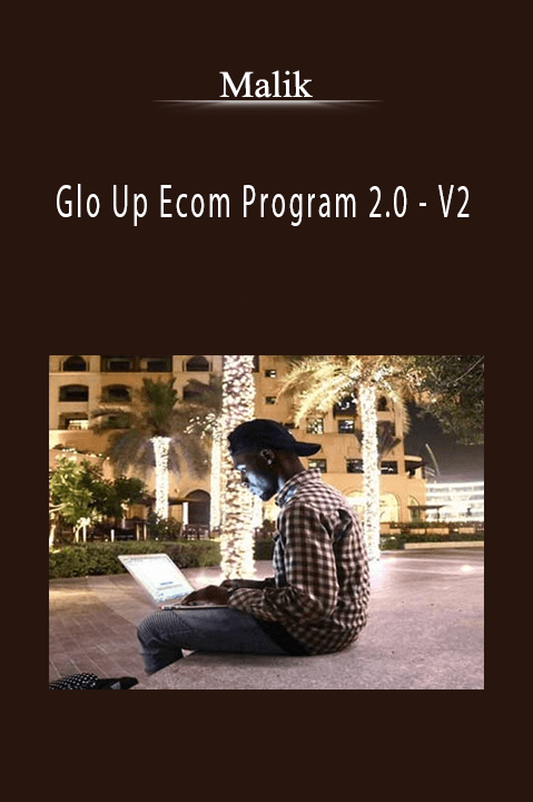 Malik’s Glo Up Ecom Program 2.0 teaches strategies to grow and scale your eCommerce business.