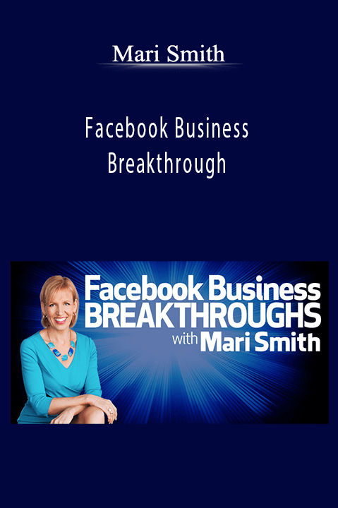 Mari Smith’s Facebook Business Breakthrough teaches strategies for growing your business with Facebook marketing.