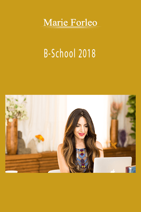 Marie Forleo’s B-School 2018 offers proven strategies for building a thriving