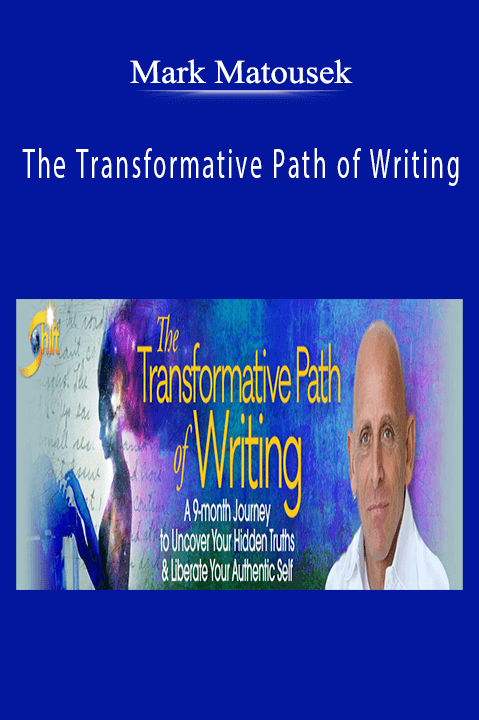 Mark Matousek teaches transformative writing for personal growth and emotional healing in The Transformative Path of Writing.
