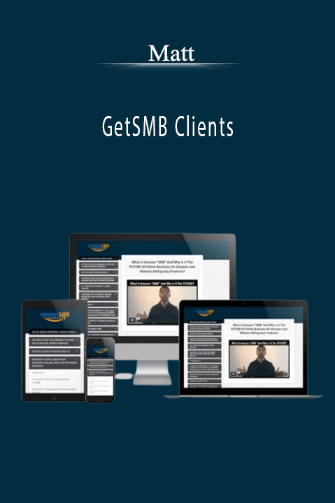 Matt’s GetSMB Clients course teaches strategies for attracting and retaining high-value clients for small businesses.