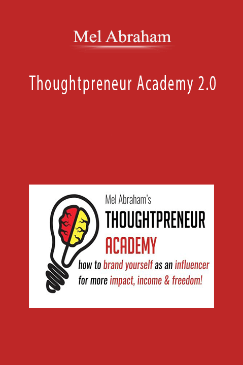 Mel Abraham’s Thoughtpreneur Academy 2.0 teaches entrepreneurs how to build a profitable thought leadership business.