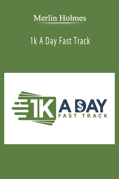 Merlin Holmes’ 1k A Day Fast Track teaches aspiring marketers how to consistently earn $1