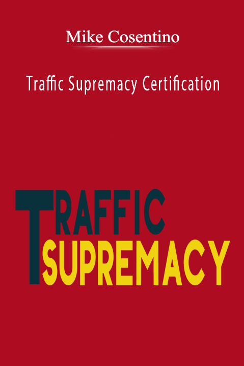 Mike Cosentino teaches traffic generation strategies for business growth in Traffic Supremacy Certification.