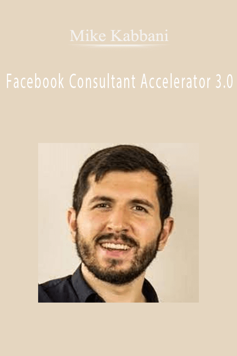 Mike Kabbani’s Facebook Consultant Accelerator 3.0 teaches advanced Facebook ad strategies for consulting business growth.
