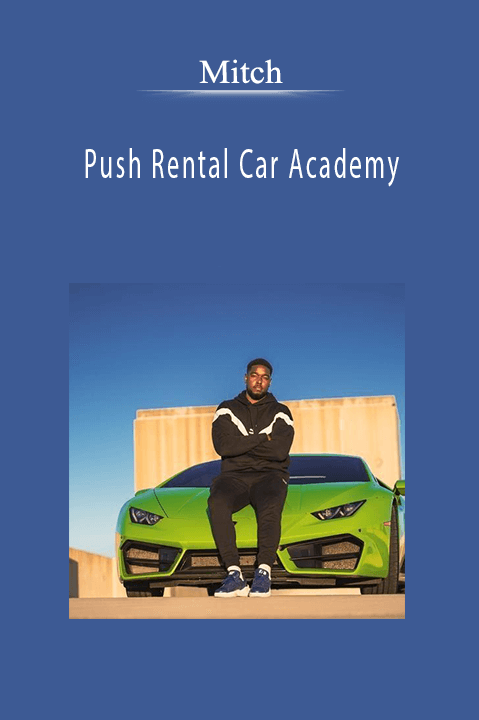 Mitch’s Push Rental Car Academy teaches how to build and scale a successful rental car business.