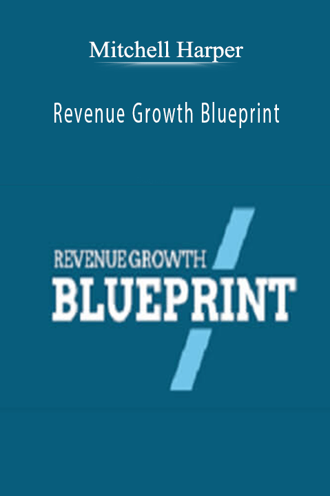 Mitchell Harper's Revenue Growth Blueprint teaches strategies for scaling business revenue effectively.