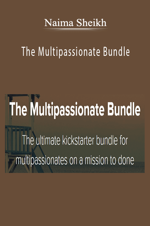 Naima Sheikh’s Multipassionate Bundle teaches entrepreneurs how to manage multiple ventures and succeed in diverse fields.