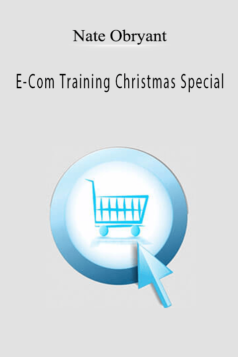 Nate Obryant’s E–Com Training Christmas Special teaches strategies for boosting e-commerce sales during the holiday season.