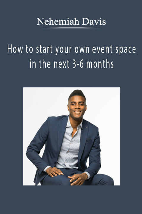 Nehemiah Davis’ course teaches how to start a profitable event space in 3-6 months.