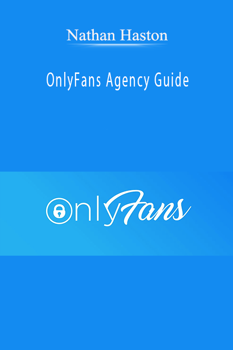 Nathan Haston’s OnlyFans Agency Guide teaches how to manage creators and grow a profitable OnlyFans business.