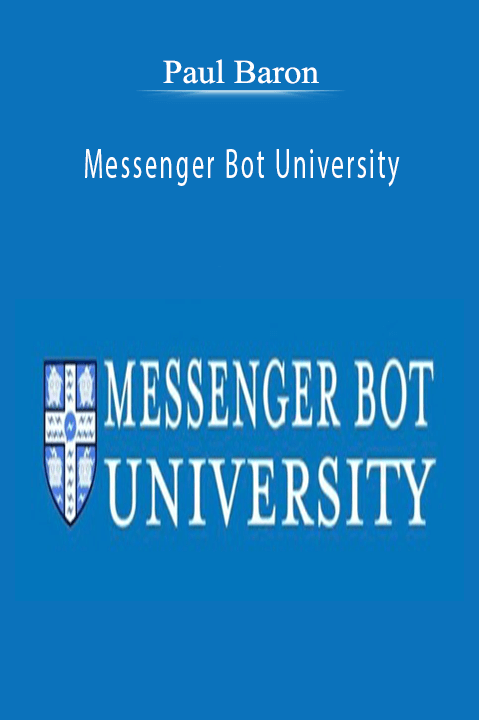 Paul Baron’s Messenger Bot University teaches how to automate sales and customer engagement using Messenger bots.